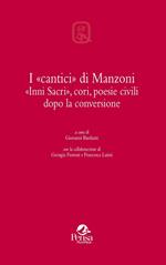 I «cantici» di Manzoni. «Inni sacri», cori, poesie civili dopo la conversione