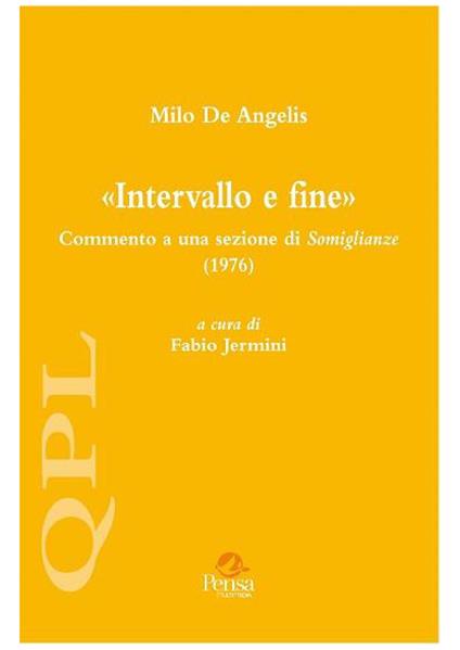 Milo De Angelis. «Intervallo e fine». Commento a una sezione di «Somiglianze» (1976) - copertina