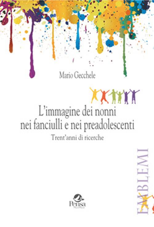 L' immagine dei nonni nei fanciulli e nei preadolescenti. Trent'anni di ricerche - Mario Gecchele - copertina