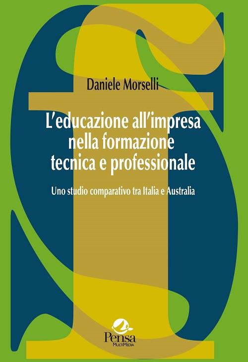 L' educazione all'impresa nella formazione tecnica e professionale. Uno studio comparativo tra Italia e Australia - Daniele Morselli - copertina