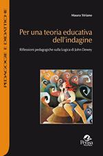 Per una teoria educativa dell'indagine. Riflessioni pedagogiche sulla logica di John Dewey