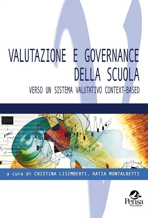 Valutazione e governance della scuola. Verso un sistema valutativo context-based - copertina