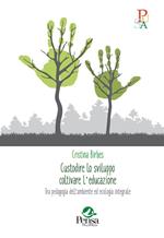 Custodire lo sviluppo coltivare l'educazione. Tra pedagogia dell'ambiente ed ecologia integrale