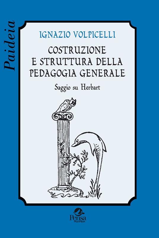 Costruzione e struttura della pedagogia generale. Saggio su Herbart - Ignazio Volpicelli - copertina