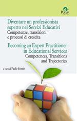 Diventare un professionista esperto nei Servizi Educativi. Competenze, transizioni e processi di crescita-Becoming an expert practitioner in educational services. Competences, transitions and trajectories