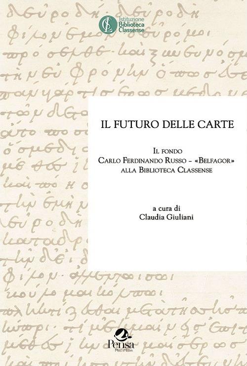 Il futuro delle carte. Il fondo Carlo Ferdinando Russo «Belfagor» alla Biblioteca Classense - copertina