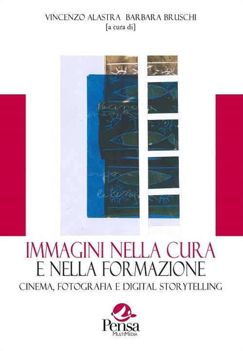 Immagini nella cura e nella formazione. Cinema, fotografia e digital storytelling - copertina