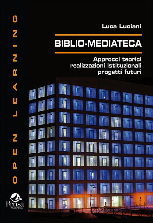 Biblio-Mediateca. Approcci teorici, realizzazioni istituzionali, progetti futuri - Luca Luciani - copertina