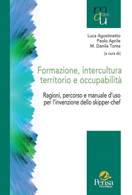 Formazione, intercultura territorio e occupabilità. Ragioni, percorso e manuale d'uso per l'invenzione dello skipper-chef - copertina