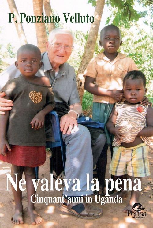 Ne valeva la pena. Cinquanta anni in Uganda - Ponziano Velluto - copertina