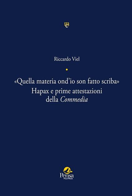 «Quella materia ond'io son fatto scriba». Hapax e prime attestazioni della Commedia - Riccardo Viel - copertina