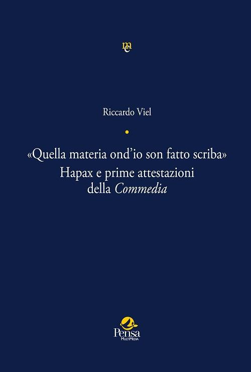 «Quella materia ond'io son fatto scriba». Hapax e prime attestazioni della Commedia - Riccardo Viel - copertina