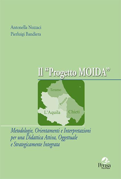 Il progetto MOIDA. Metodologie, orientamenti e interpretazioni per una didattica attiva, oggettuale e strategicamente integrata - Antonella Nuzzaci,Pierluigi Bandiera - copertina