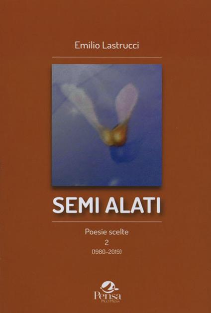 Semi alati. Poesie scelte 2 (1980-2019) - Emilio Lastrucci - copertina