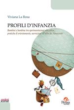 Profili d'infanzia. Bambini e bambine tra sperimentazioni educative, pratiche di orientamento, narrazioni all'alba del Novecento