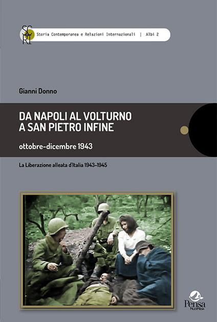 Da Napoli al Volturno a San Pietro infine. Ottobre-dicembre 1943. La liberazione alleata d'Italia 1943-1945 - Gianni Donno - copertina