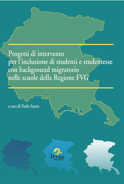 Progetti di intervento per l'inclusione di studenti e studentesse con background migratorio nelle scuole della Regione FVG - copertina
