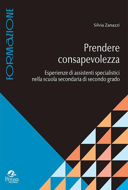 Prendere consapevolezza. Esperienze di assistenti specialistici nella scuola secondaria di secondo grado - Silvia Zanazzi - copertina