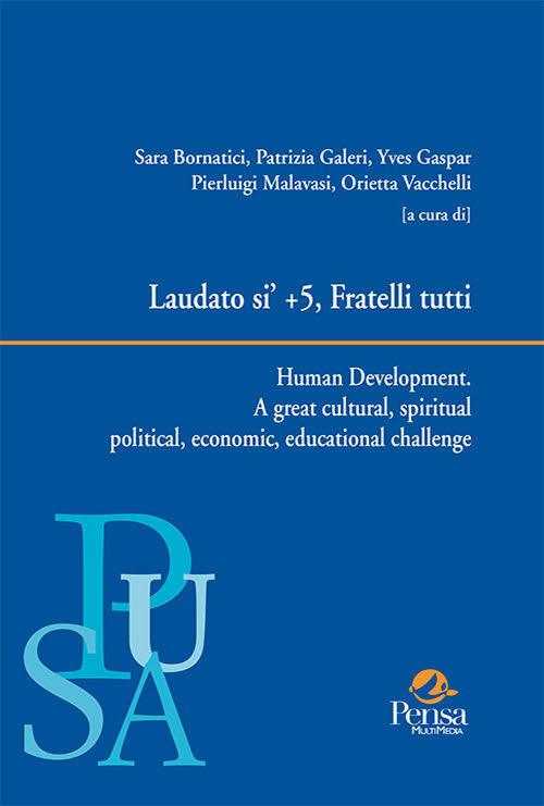 Laudato si' + 5, Fratelli tutti. Human Development. A great cultural, spiritual political, economic, educational challenge - copertina