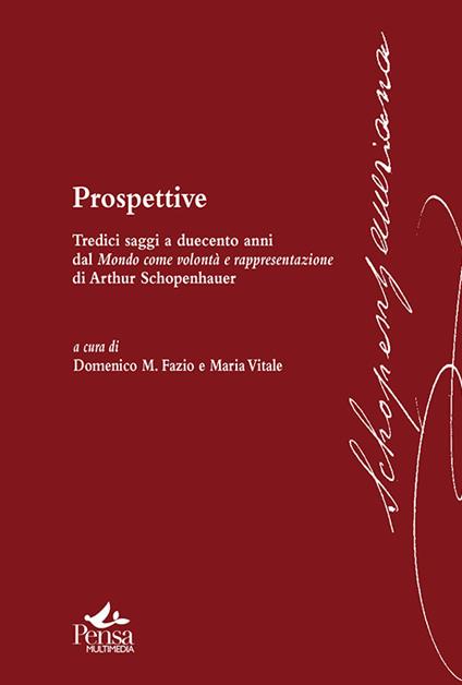 Prospettive. Tredici saggi a duecento anni dal mondo come volontà e rappresentazione di Arthur Schopenhauer - copertina