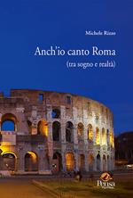 Anch'io canto Roma (tra sogno e realtà)