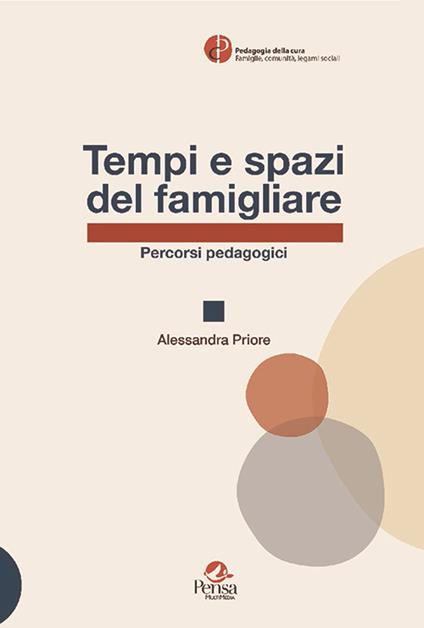 Tempi e spazi del famigliare. Percorsi pedagogici - Alessandra Priore - copertina