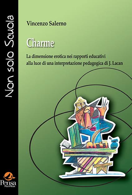 Charme. La dimensione erotica nei rapporti educativi alla luce di una interpretazione pedagogica di J. Lacan - Vincenzo Salerno - copertina