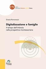 Digitalizzazione e famiglie. Il tempo dell'infanzia nella prospettiva montessoriana