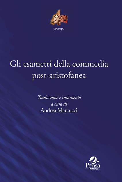 Gli esametri della commedia post-aristofanea. Traduzione e commento - Andrea Marcucci - copertina
