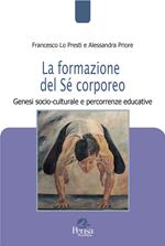 La formazione del Sé corporeo. Genesi socio-culturale e percorrenze educative