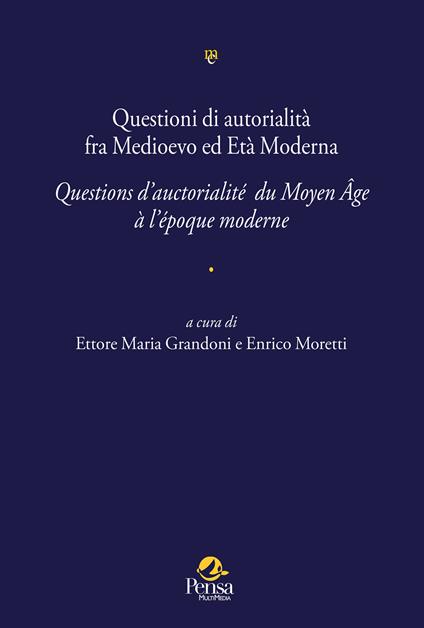 Questioni di autorialità fra Medioevo ed Età Moderna. Questions d’auctorialité du Moyen Âge à l’époque moderne - copertina