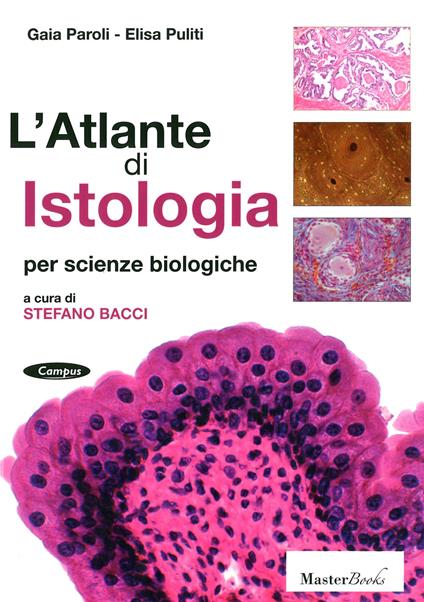 L' atlante di istologia per scienze biologiche - Gaia Paroli,Elisa Puliti - copertina