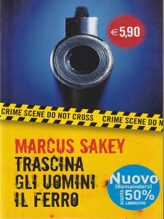 Trascina gli uomini il ferro - Marcus Sakey - 2