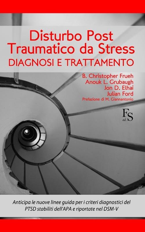 Disturbo post-traumatico da stress. Diagnosi e trattamento - B. Christopher  Frueh - Anouk L. Grubaugh - - Libro - FerrariSinibaldi 