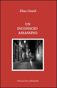 Un inconscio assassino - Elena Gerardi - copertina