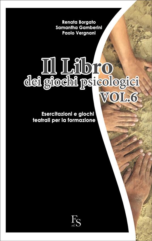 Il libro dei giochi psicologici. Vol. 6 - Renata Borgato,Samantha Gamberini,Paolo Vergnani - ebook