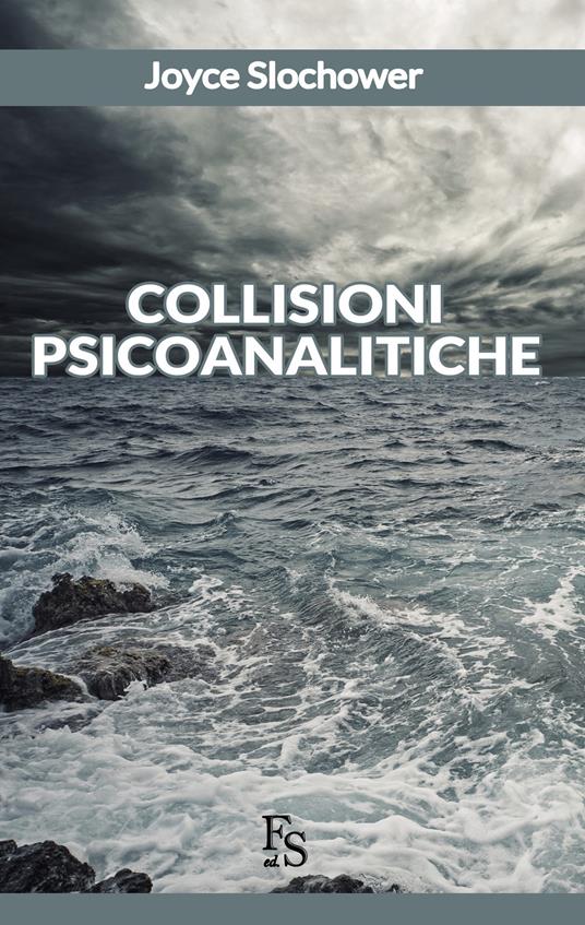 Collisioni psicoanalitiche - Joyce Slochower - copertina