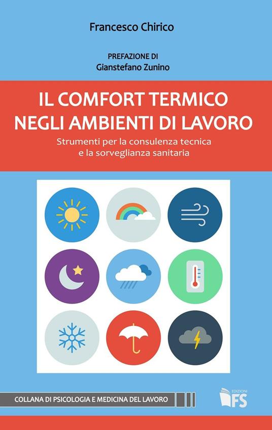 Il comfort termico negli ambienti di lavoro. Strumenti per la consulenza tecnica e la sorveglianza sanitaria - Francesco Chirico - copertina