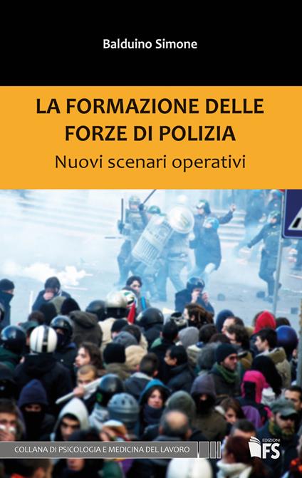 La formazione delle forze di polizia. Nuovi scenari operativi - Balduino Simone - copertina