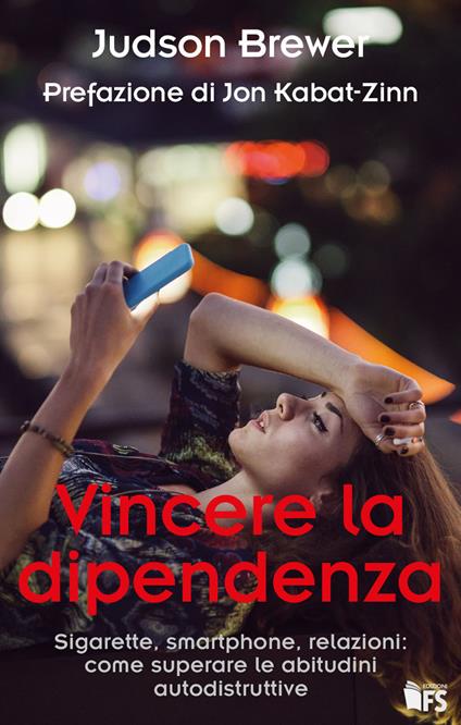 Vincere la dipendenza. Sigarette, smartphone, relazioni: come superare le abitudini autodistruttive - Judson Brewer - copertina