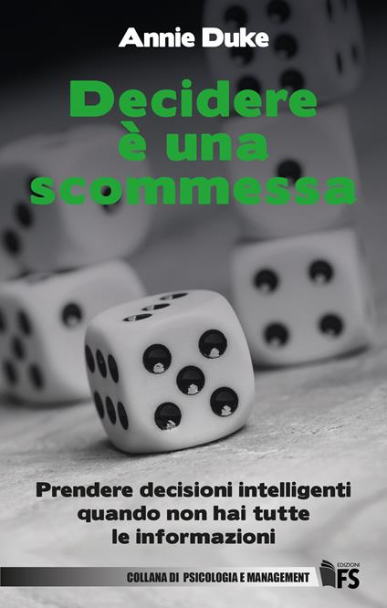 Decidere è una scommessa. Prendere decisioni intelligenti quando non hai tutte le informazioni - Annie Duke,Valentina Penati - ebook