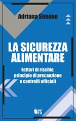 La sicurezza alimentare. Fattori di rischio, principio di precauzione e controlli ufficiali