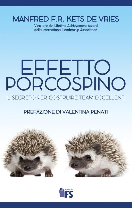 Effetto porcospino. Il segreto per costruire team eccellenti - Manfred Kets de Vries - copertina