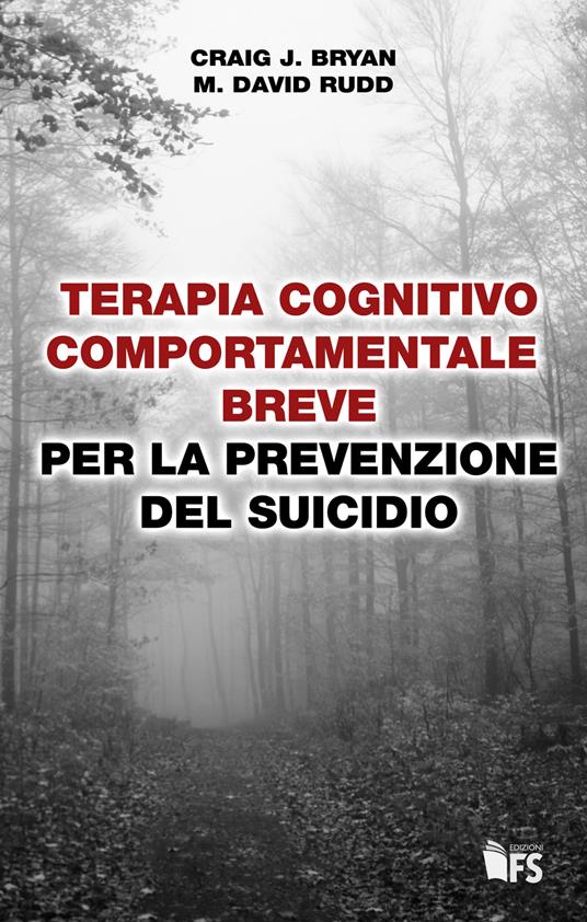 Terapia cognitivo comportamentale breve per la prevenzione del suicidio - Craig J. Bryan,M. David Rudd,Giuseppe Ferrari - ebook