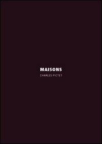 Maisons. Ediz. italiana e inglese - Charles Pictet - copertina