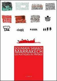 Marrakech. Les poetiques du paysage - Soumaya Samadi - copertina