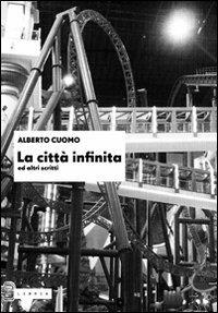 La città infinita ed altri scritti - Alberto Cuomo - copertina