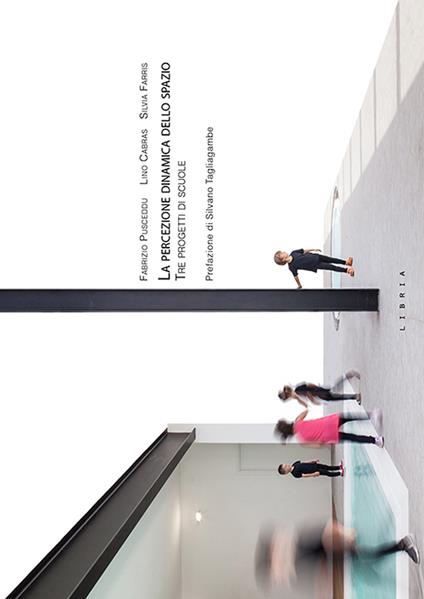La percezione dinamica dello spazio. Tre progetti di scuole - Fabrizio Pusceddu,Lino Cabras,Silvia Farris - copertina