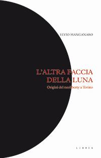 L' altra faccia della luna. Origini del neoliberty a Torino - Elvio Manganaro - copertina