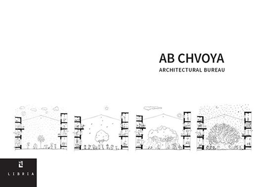 AB Chvoya. Architectural bureau. Ediz. italiana e inglese - copertina
